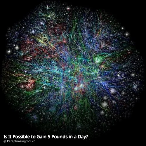 Is It Possible to Gain 5 Pounds in a Day?