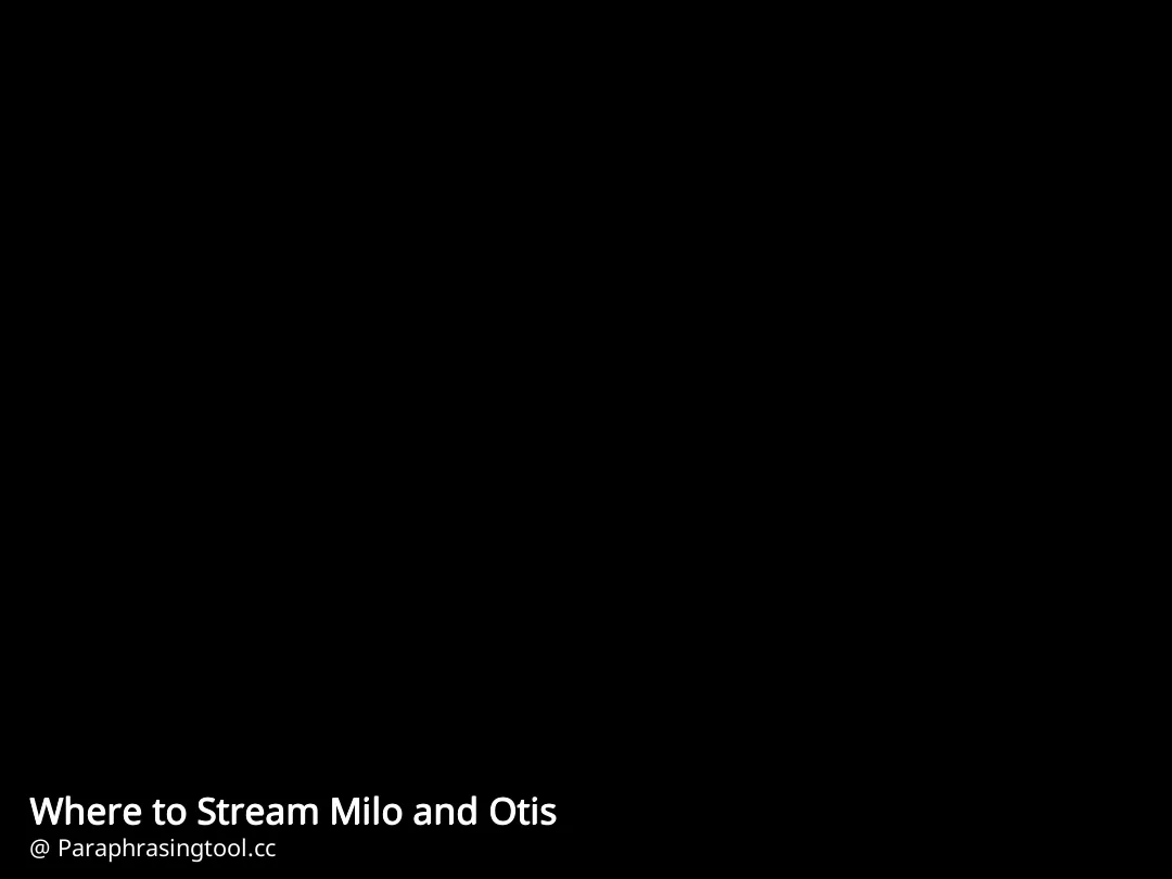 Where to Stream Milo and Otis