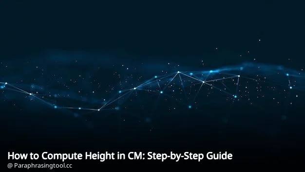 How to Compute Height in CM: Step-by-Step Guide