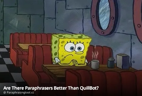 Are There Paraphrasers Better Than QuillBot?