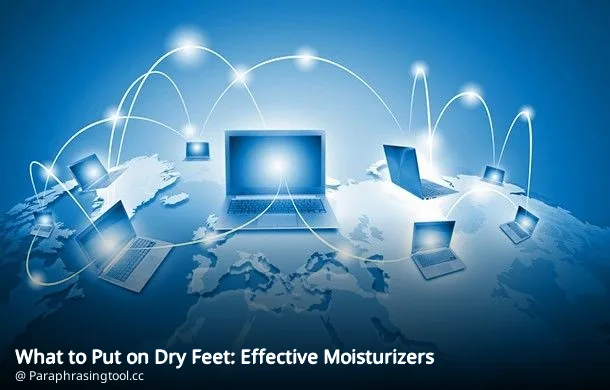 What to Put on Dry Feet: Effective Moisturizers