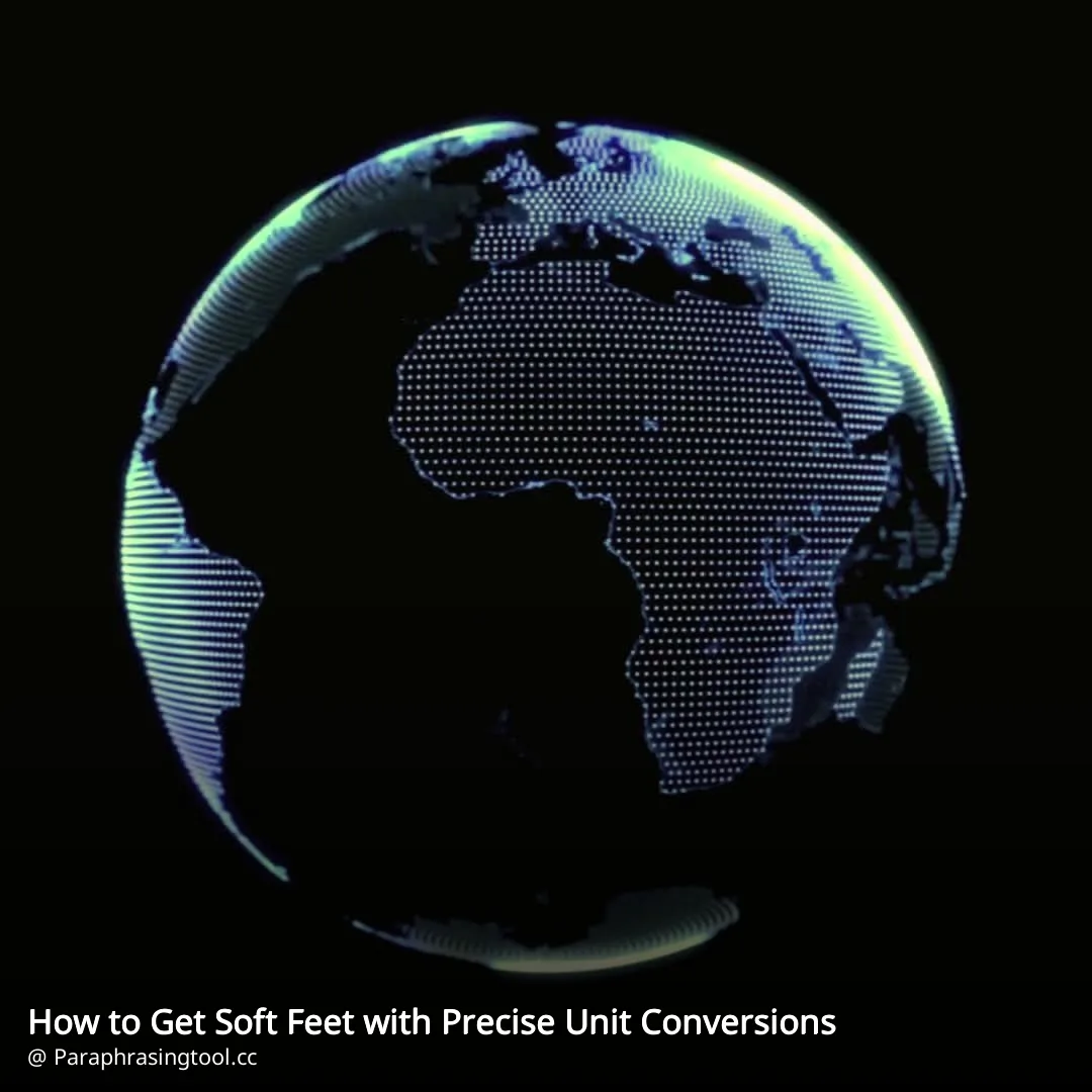 How to Get Soft Feet with Precise Unit Conversions