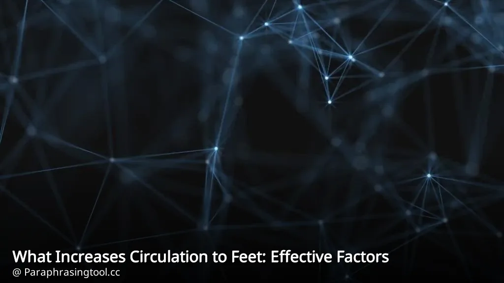 What Increases Circulation to Feet: Effective Factors