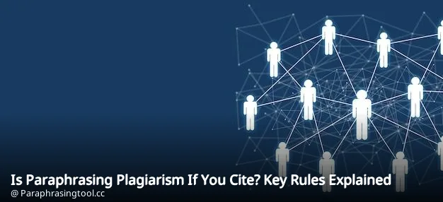 Is Paraphrasing Plagiarism If You Cite? Key Rules Explained
