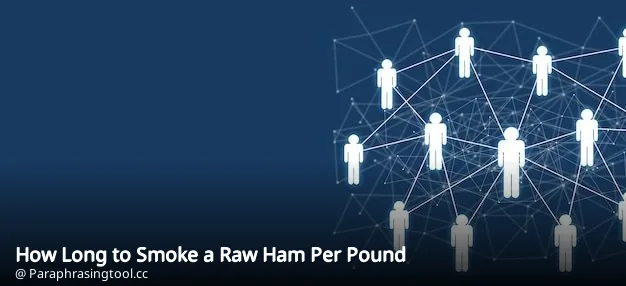 How Long to Smoke a Raw Ham Per Pound
