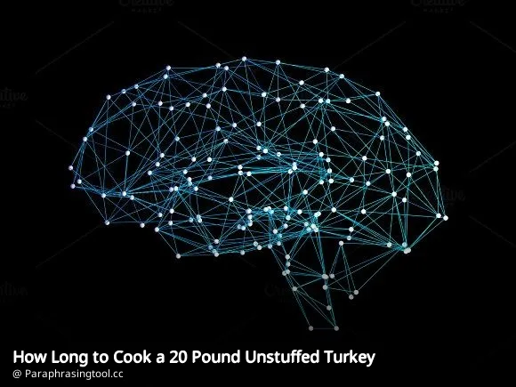 How Long to Cook a 20 Pound Unstuffed Turkey