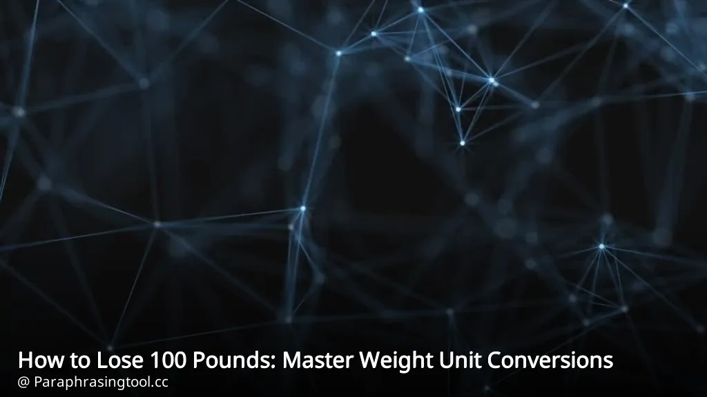 How to Lose 100 Pounds: Master Weight Unit Conversions
