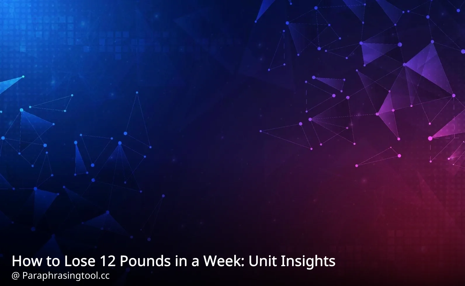 How to Lose 12 Pounds in a Week: Unit Insights