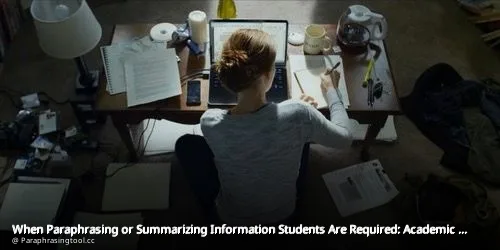 When Paraphrasing or Summarizing Information Students Are Required: Academic Guidelines