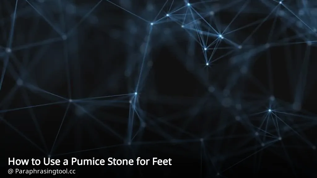 How to Use a Pumice Stone for Feet