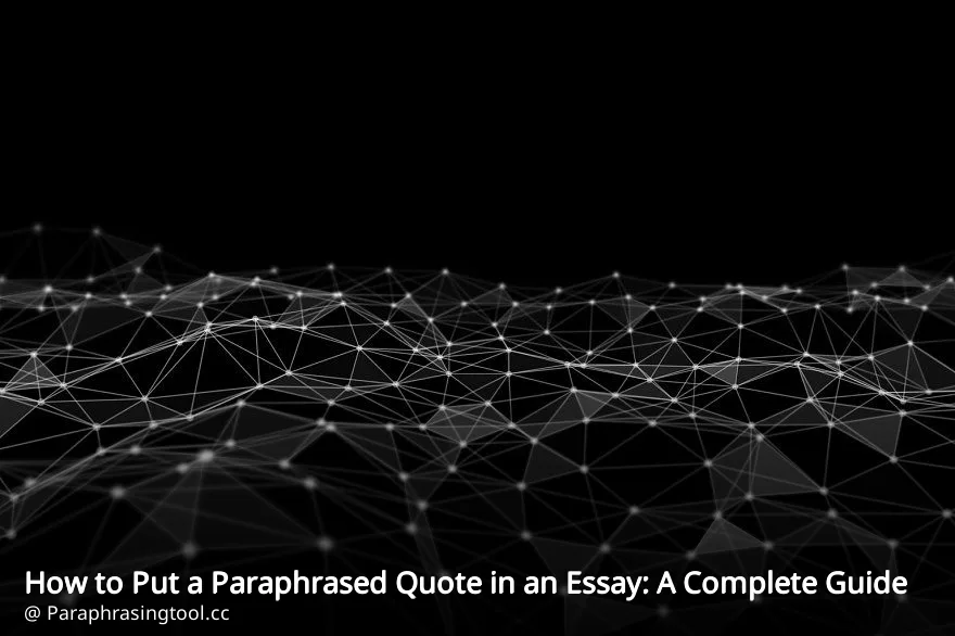How to Put a Paraphrased Quote in an Essay: A Complete Guide