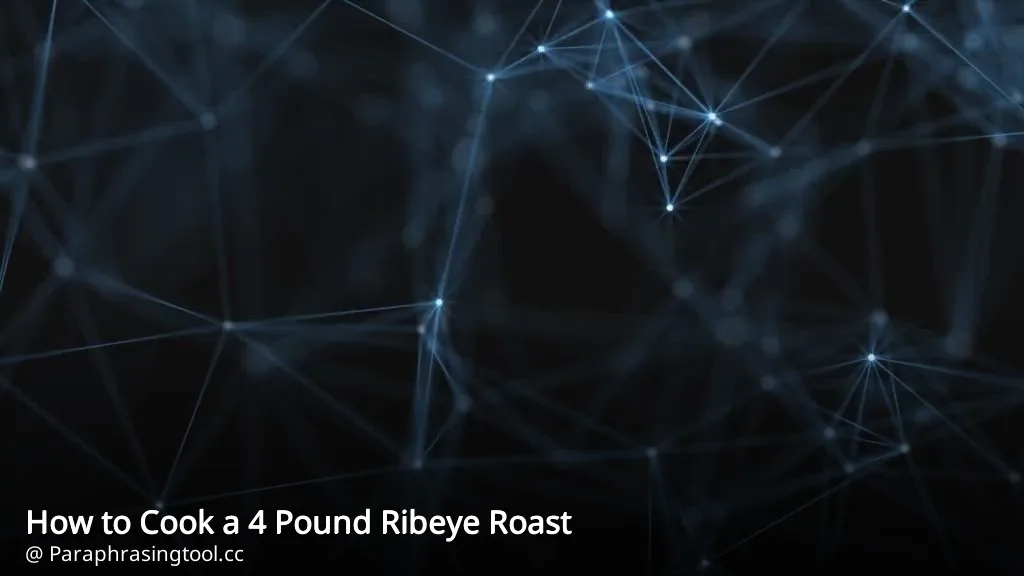 How to Cook a 4 Pound Ribeye Roast
