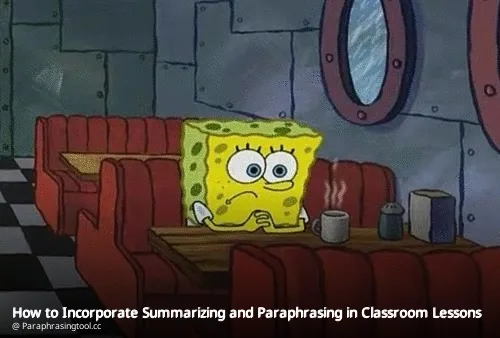How to Incorporate Summarizing and Paraphrasing in Classroom Lessons