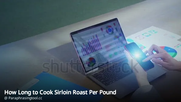 How Long to Cook Sirloin Roast Per Pound