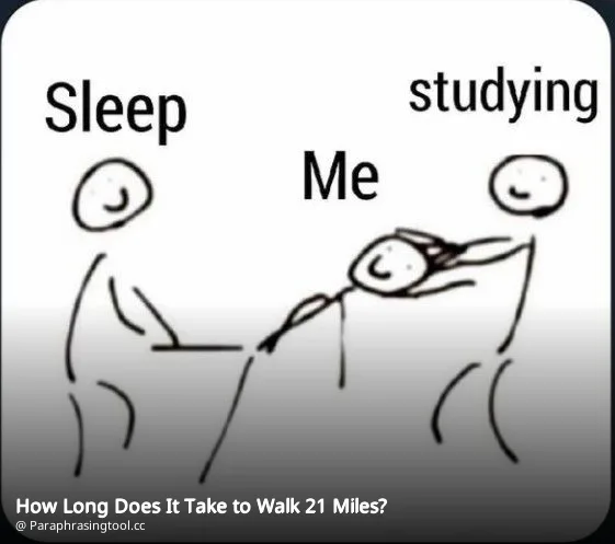 How Long Does It Take to Walk 21 Miles?