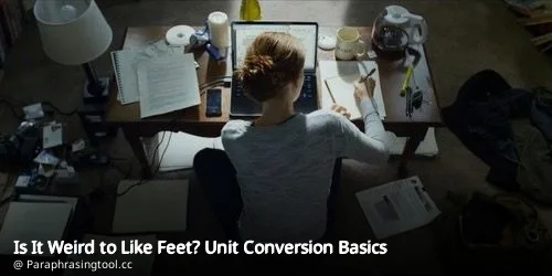 Is It Weird to Like Feet? Unit Conversion Basics