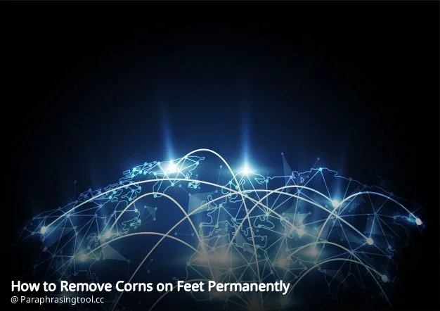 How to Remove Corns on Feet Permanently