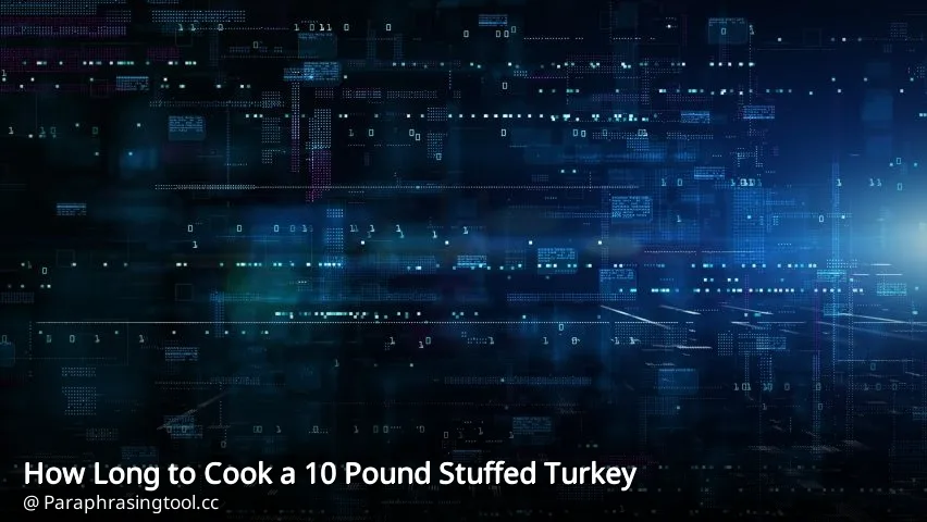 How Long to Cook a 10 Pound Stuffed Turkey