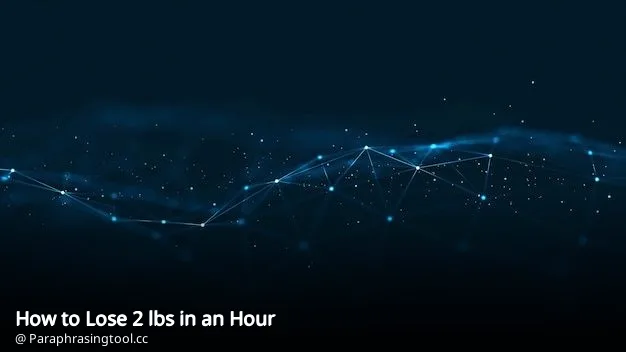 How to Lose 2 lbs in an Hour