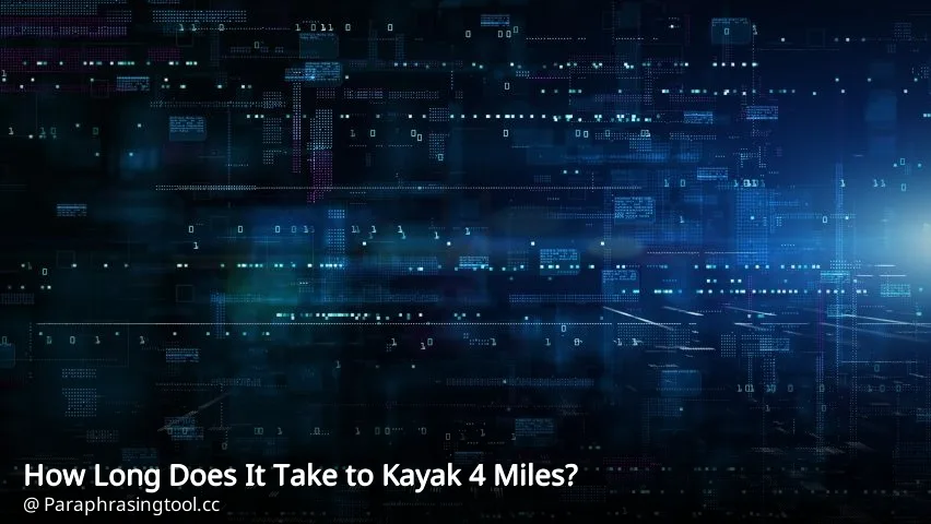 How Long Does It Take to Kayak 4 Miles?