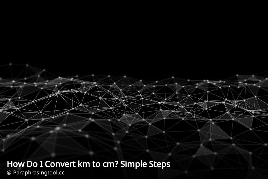 How Do I Convert km to cm? Simple Steps