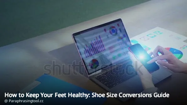How to Keep Your Feet Healthy: Shoe Size Conversions Guide