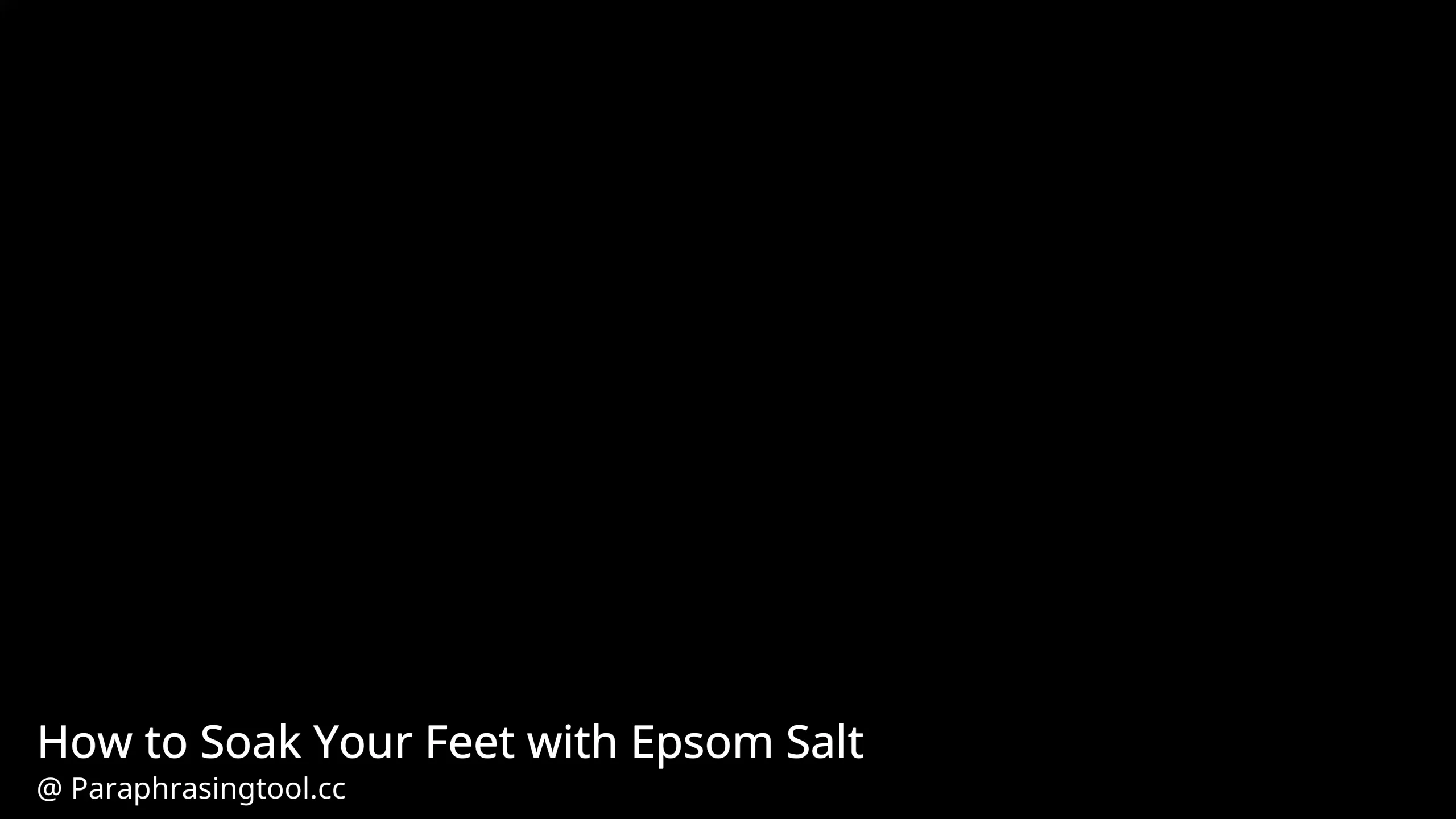 How to Soak Your Feet with Epsom Salt